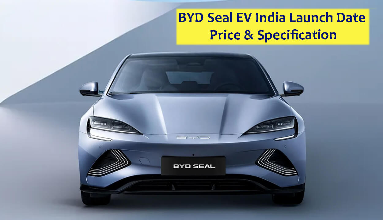 BYD Seal EV India Launch Date Price & Specification - Copy